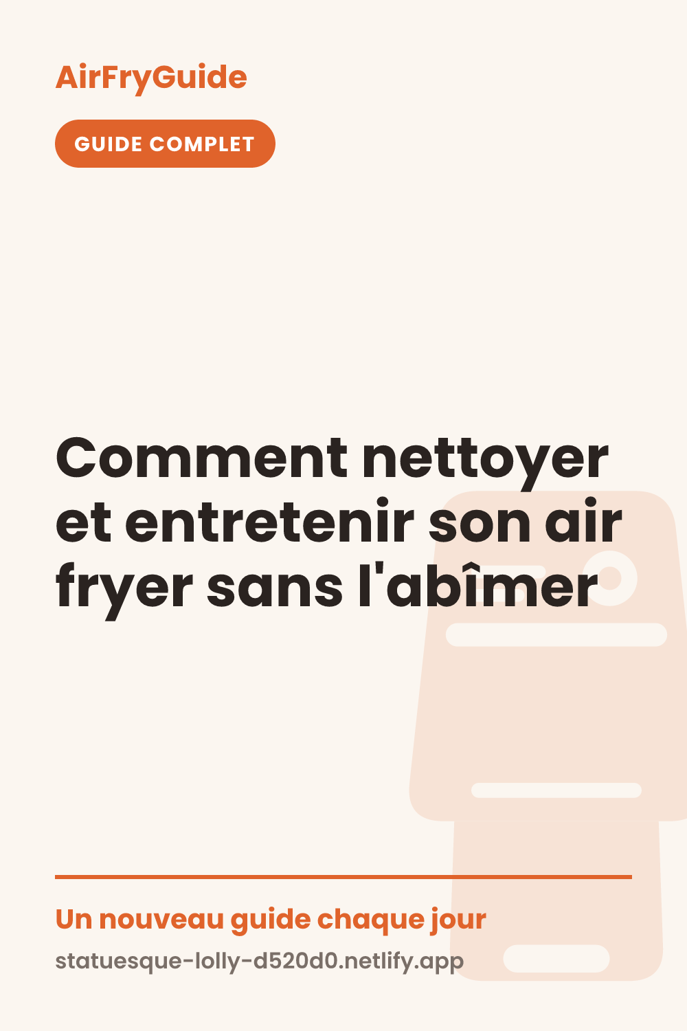Comment nettoyer et entretenir son air fryer sans l'abîmer
